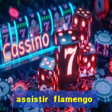 assistir flamengo multi canais